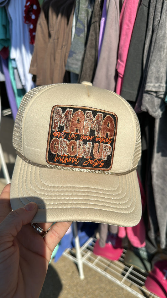 Mama don't let your babies grow up without Jesus Trucker Hat